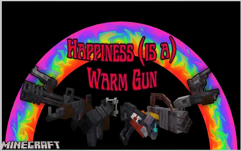 Happiness (is a) Warm Gun